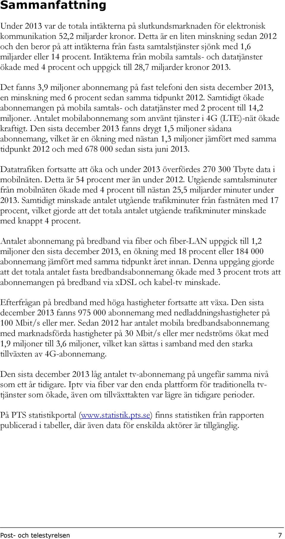 Intäkterna från mobila samtals- och datatjänster ökade med 4 procent och uppgick till 28,7 miljarder kronor 2013.