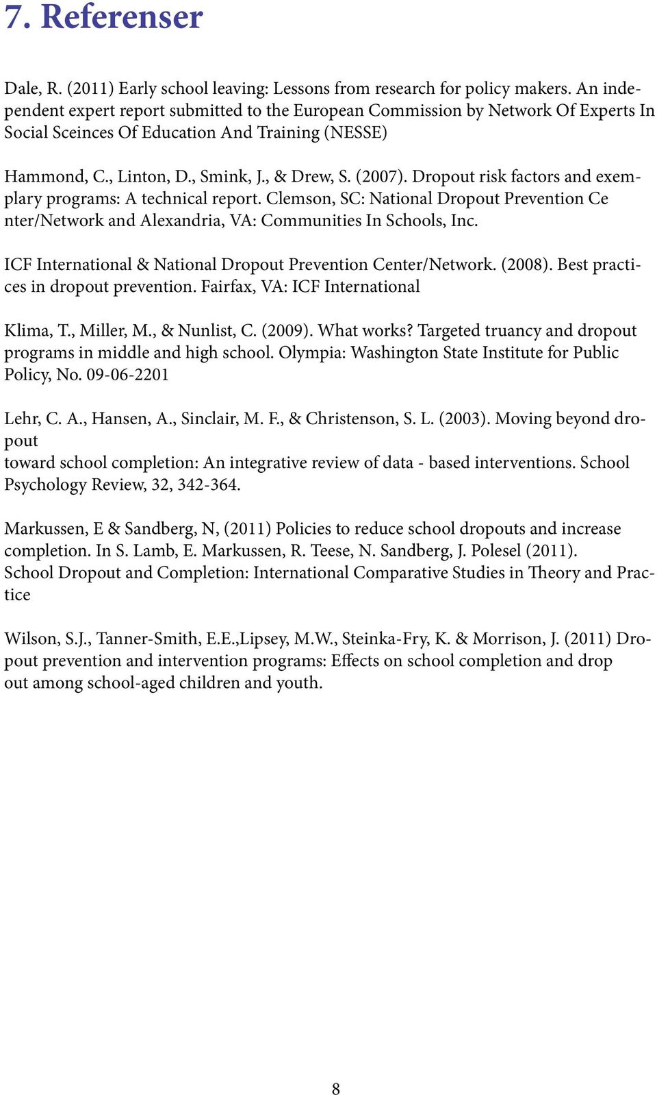 Dropout risk factors and exemplary programs: A technical report. Clemson, SC: National Dropout Prevention Ce nter/network and Alexandria, VA: Communities In Schools, Inc.