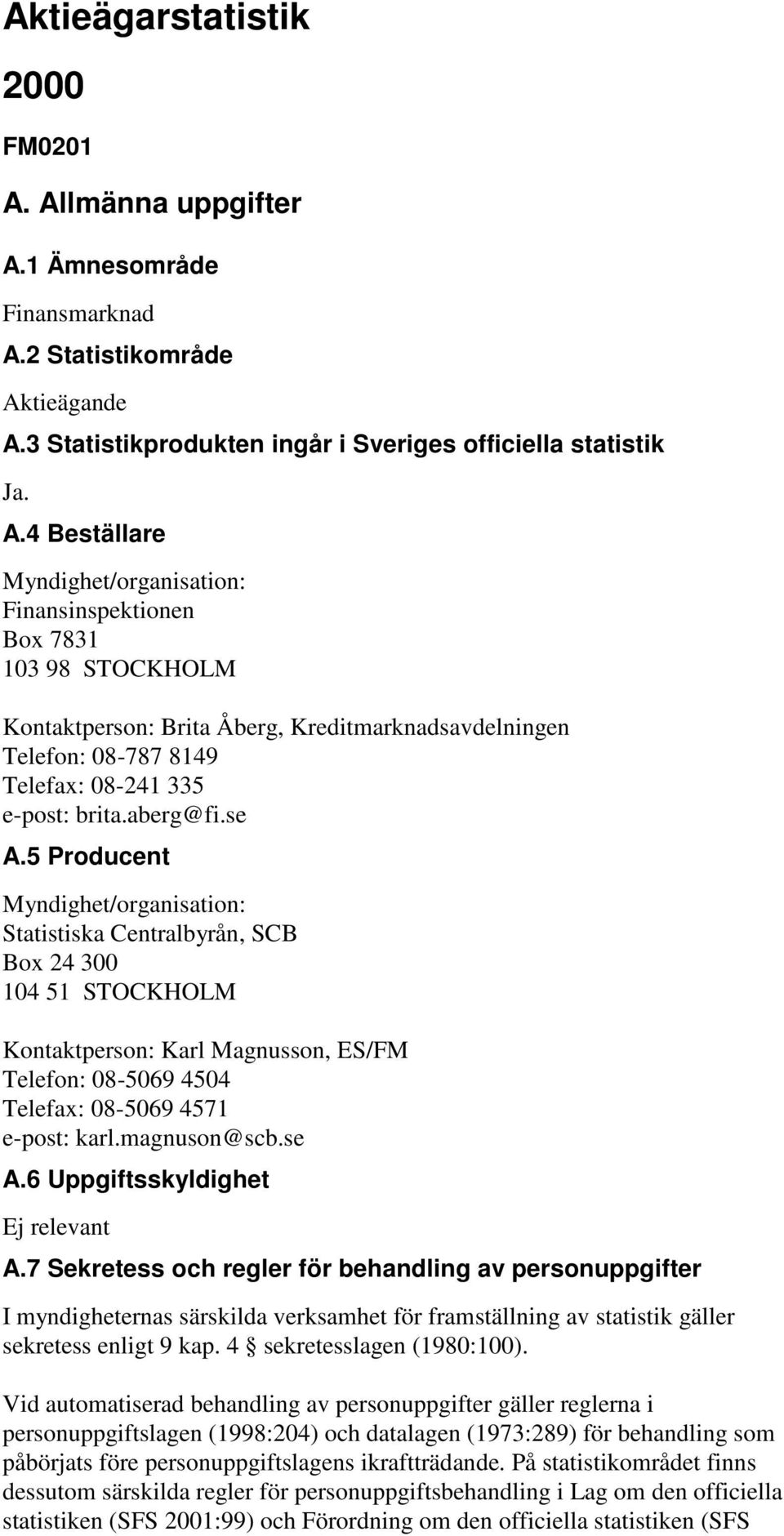 1 Ämnesområde Finansmarknad A.