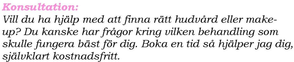 Du kanske har frågor kring vilken behandling som