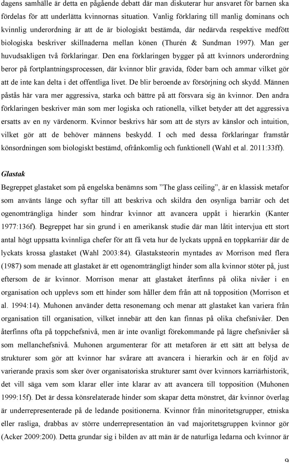 1997). Man ger huvudsakligen två förklaringar.