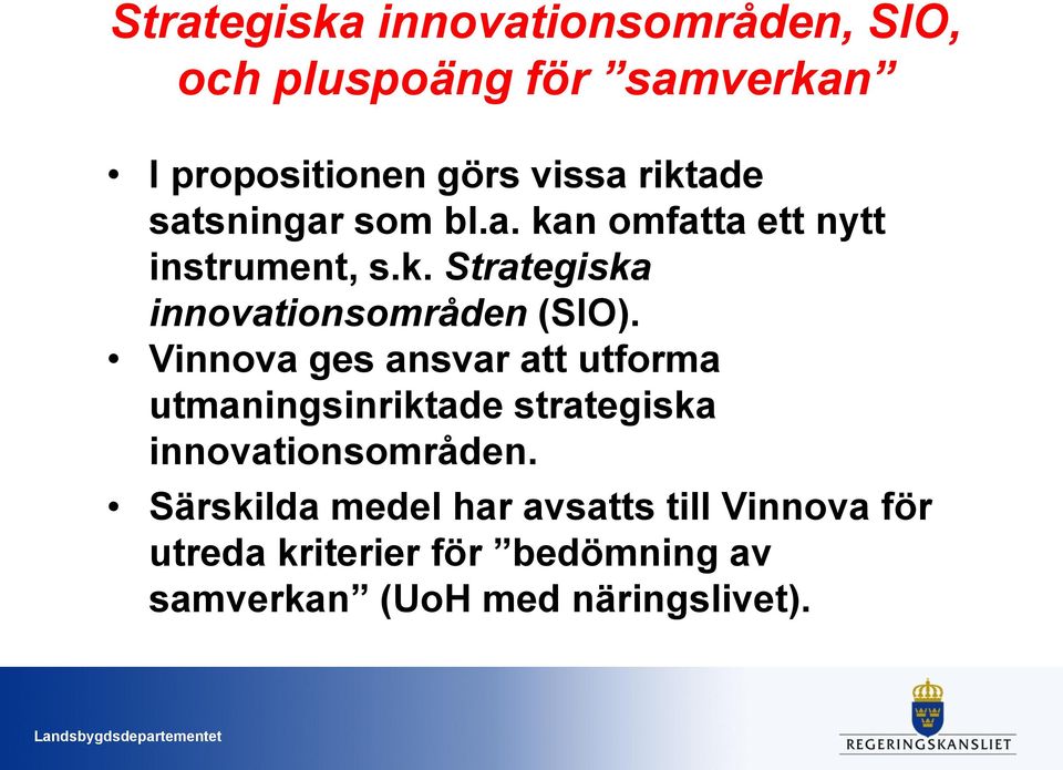 Vinnova ges ansvar att utforma utmaningsinriktade strategiska innovationsområden.