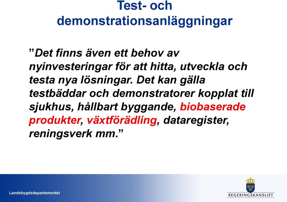Det kan gälla testbäddar och demonstratorer kopplat till sjukhus,
