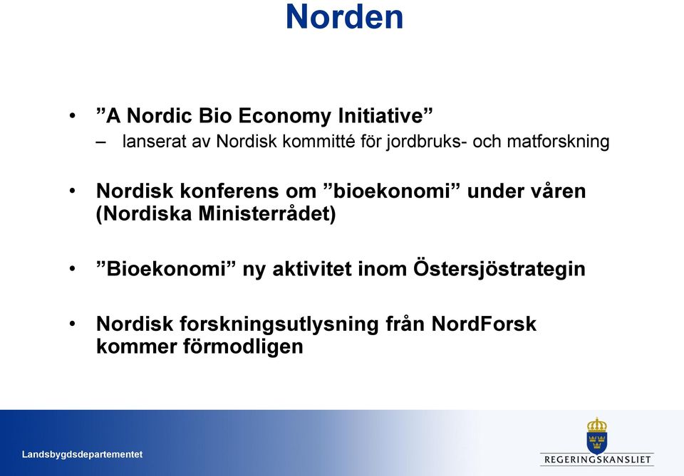 våren (Nordiska Ministerrådet) Bioekonomi ny aktivitet inom