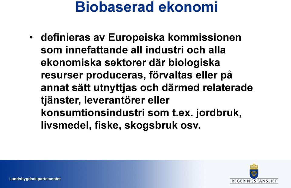 förvaltas eller på annat sätt utnyttjas och därmed relaterade tjänster,