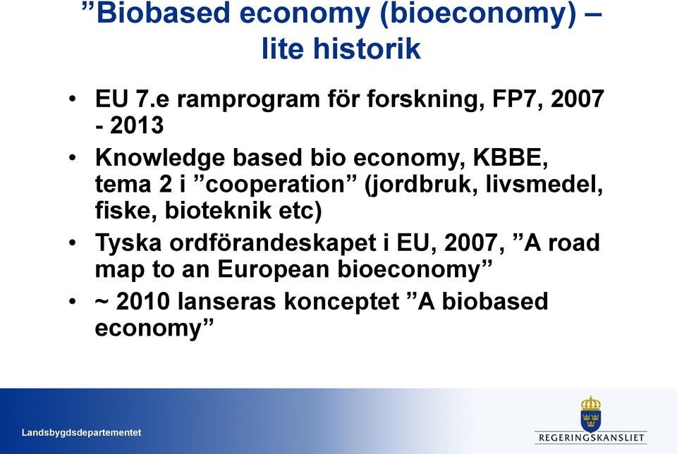 KBBE, tema 2 i cooperation (jordbruk, livsmedel, fiske, bioteknik etc) Tyska