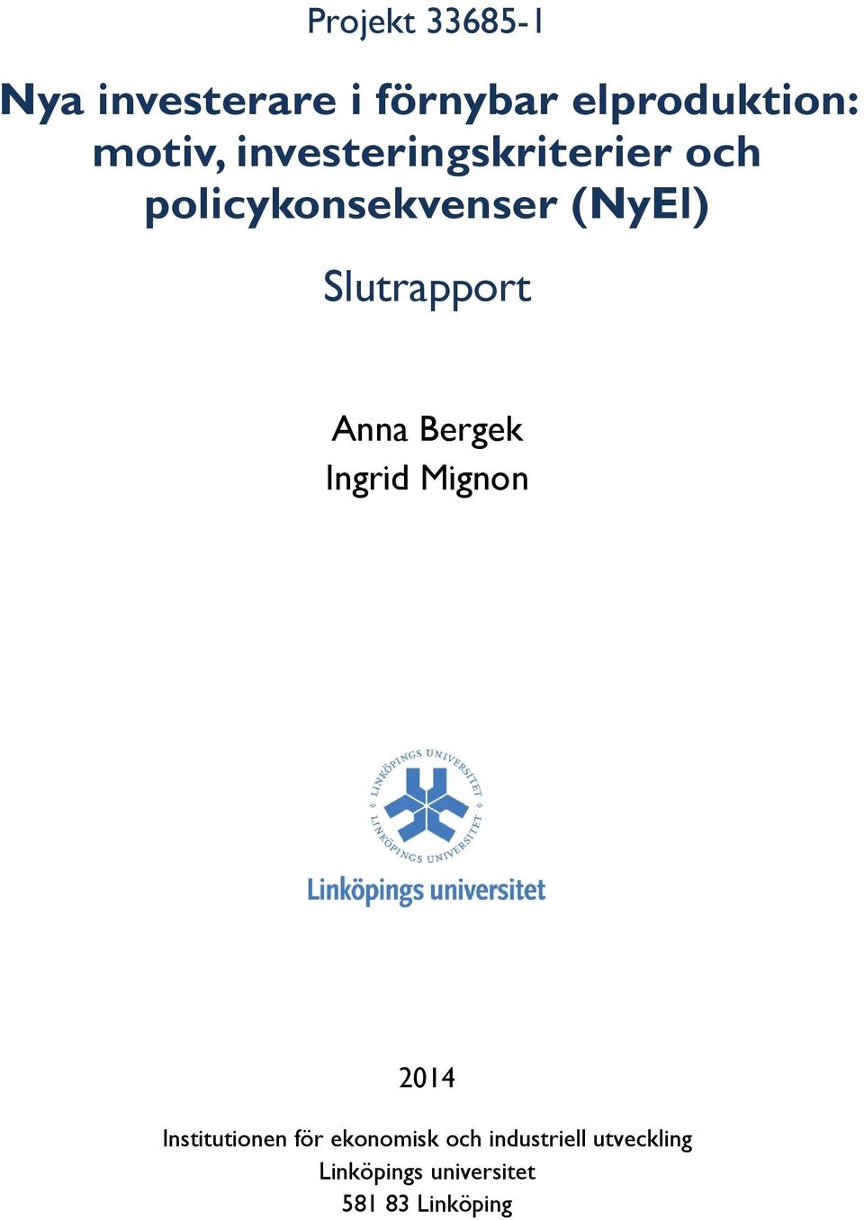 Anna Bergek Ingrid Mignon 2014 Institutionen för ekonomisk och