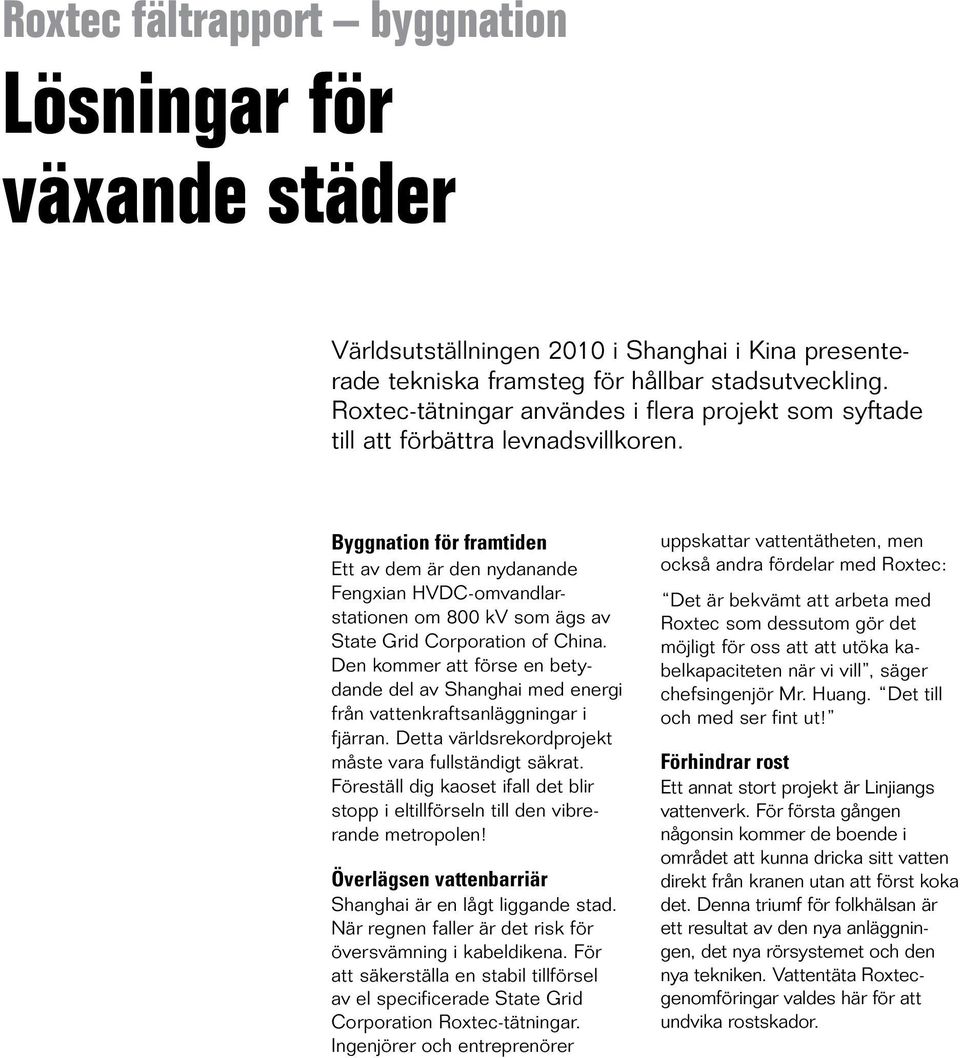 Byggnation för framtiden Ett av dem är den nydanande Fengxian HVDC-omvandlarstationen om 800 kv som ägs av State Grid Corporation of China.