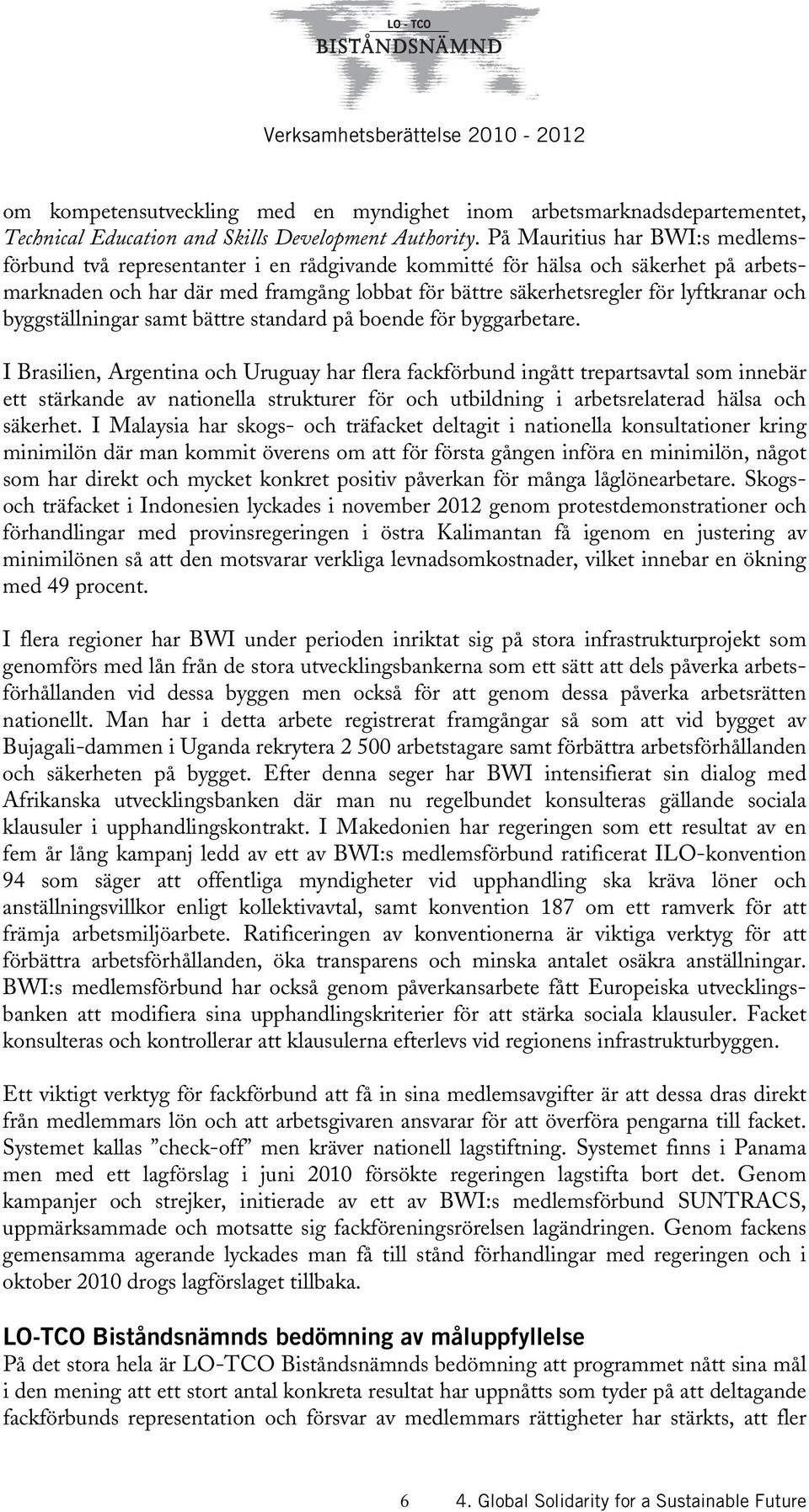 och byggställningar samt bättre standard på boende för byggarbetare.