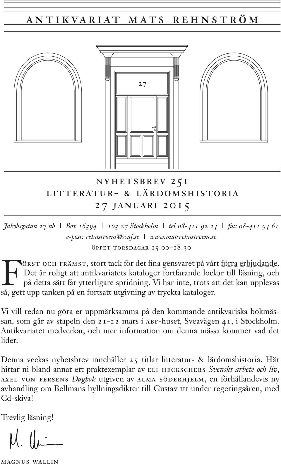 Det är roligt att antikvariatets kataloger fortfarande lockar till läsning, och på detta sätt får ytterligare spridning.