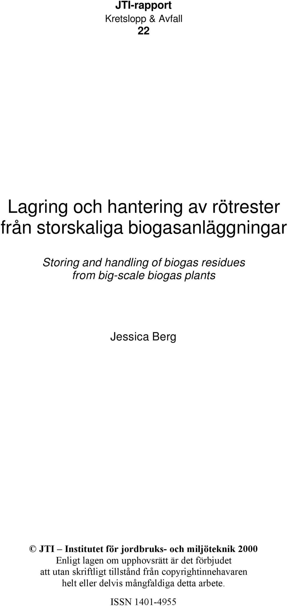 Jessica Berg 2000 Enligt lagen om upphovsrätt är det förbjudet att utan skriftligt