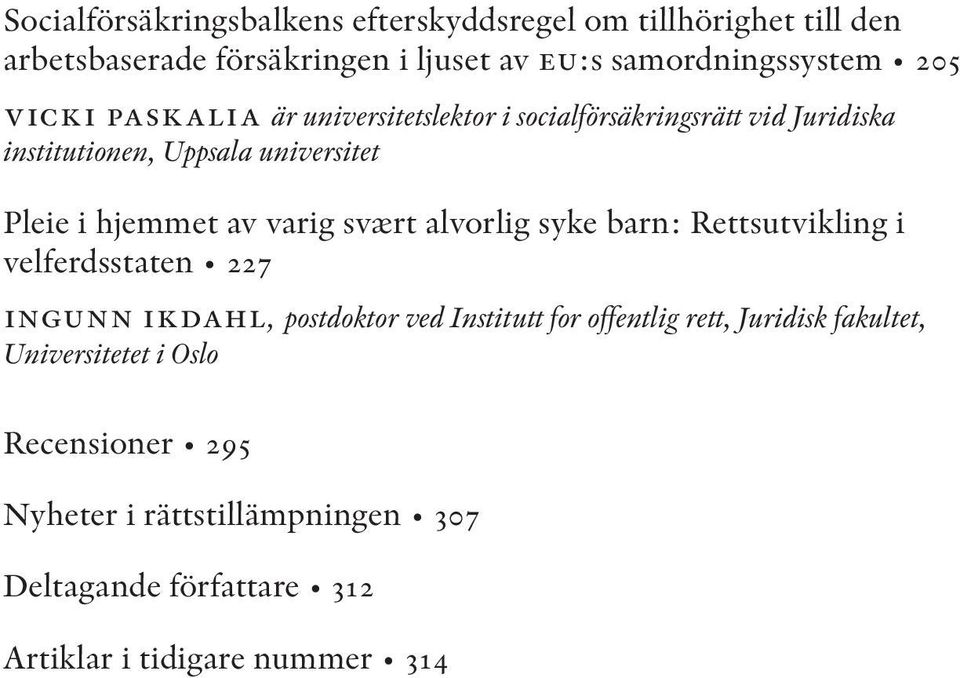 varig svært alvorlig syke barn: Rettsutvikling i velferdsstaten 227 ingunn ikdahl, postdoktor ved Institutt for offentlig rett,