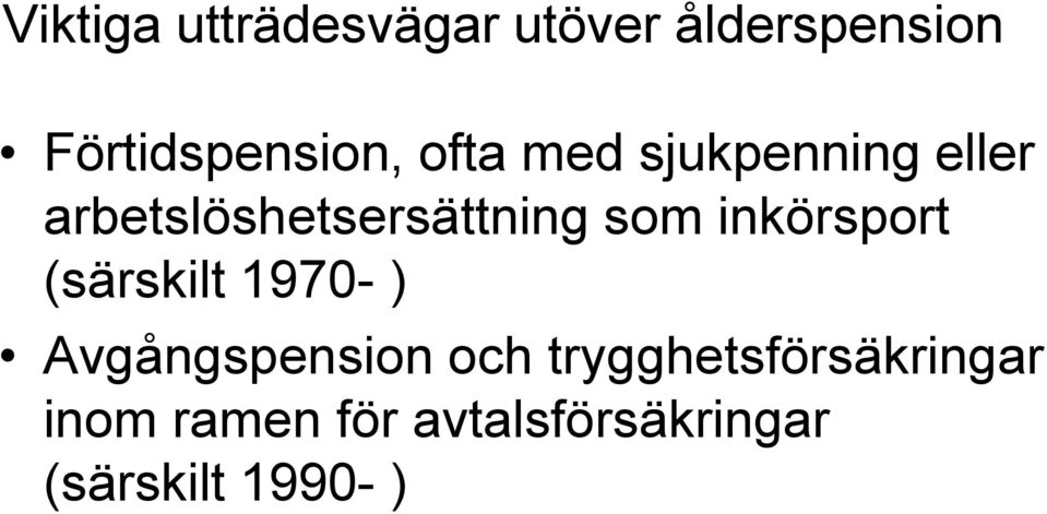 inkörsport (särskilt 1970- ) Avgångspension och