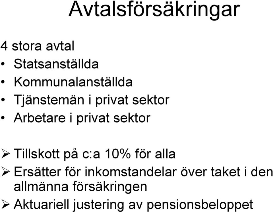 sektor Tillskott på c:a 10% för alla Ersätter för