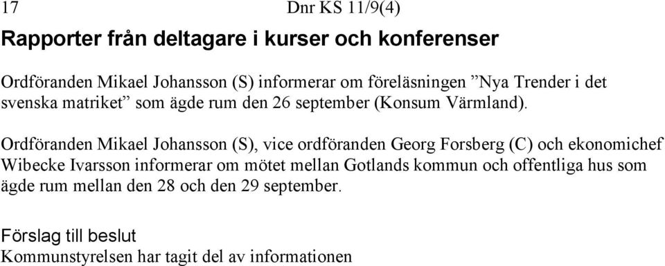 Ordföranden Mikael Johansson (S), vice ordföranden Georg Forsberg (C) och ekonomichef Wibecke Ivarsson informerar om