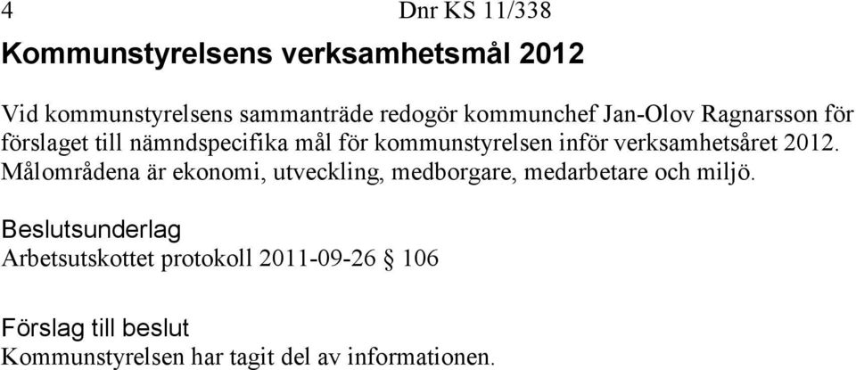 kommunstyrelsen inför verksamhetsåret 2012.