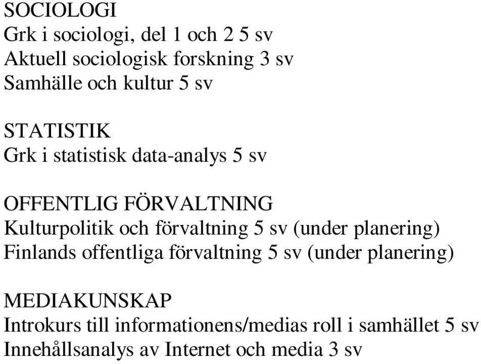 förvaltning 5 sv (under planering) Finlands offentliga förvaltning 5 sv (under planering)