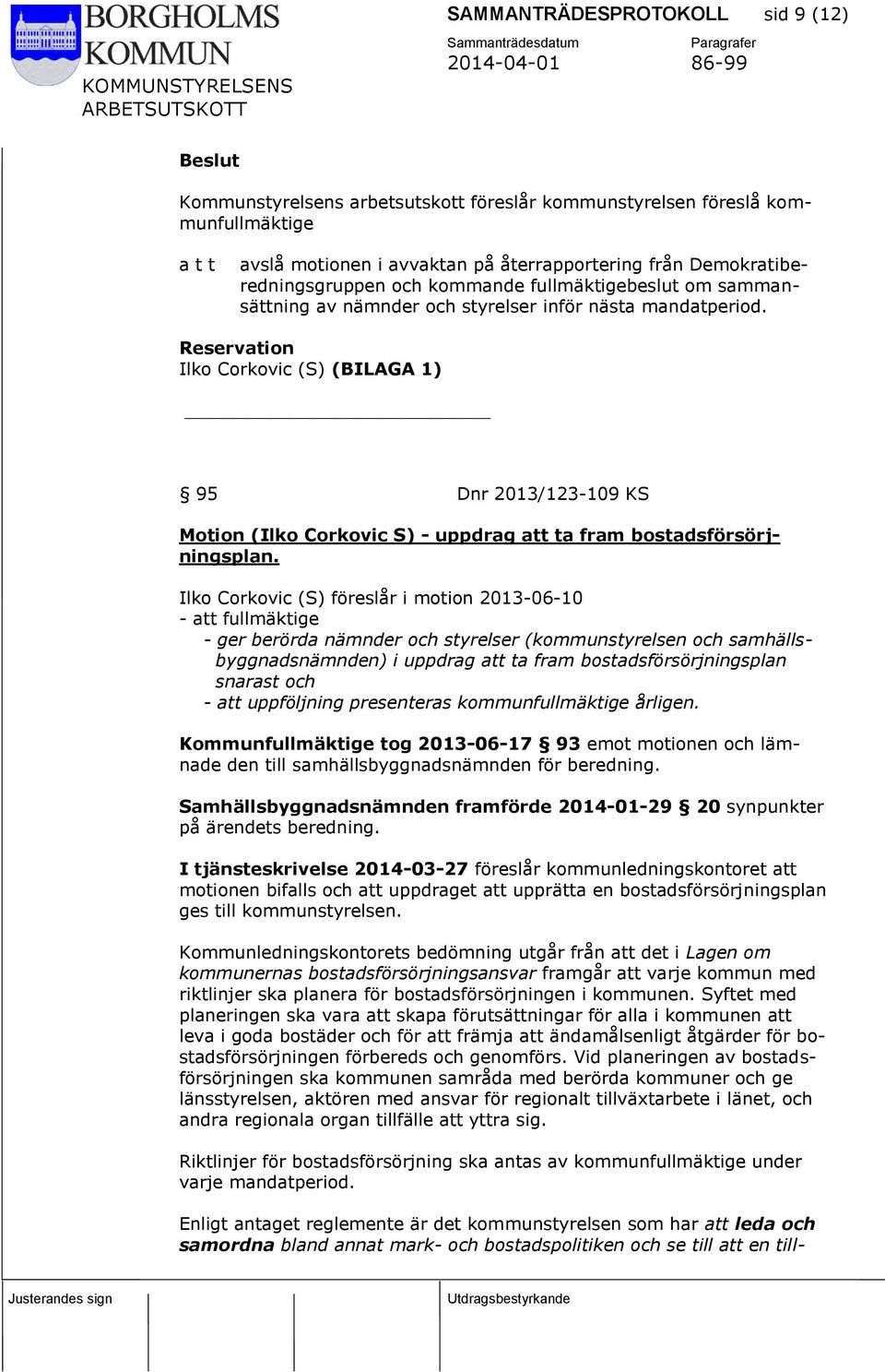 Reservation Ilko Corkovic (S) (BILAGA 1) 95 Dnr 2013/123-109 KS Motion (Ilko Corkovic S) - uppdrag att ta fram bostadsförsörjningsplan.