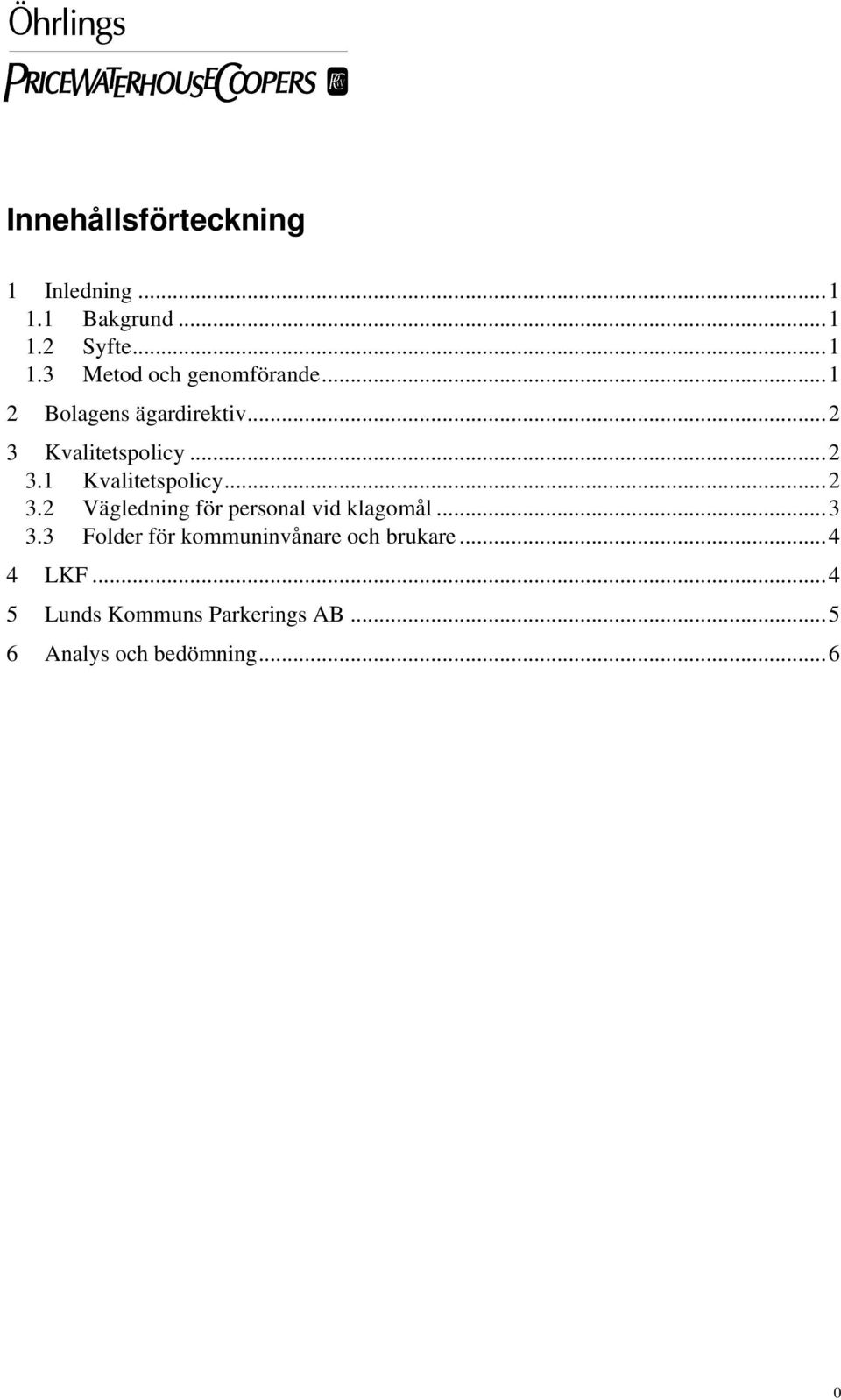 ..3 3.3 Folder för kommuninvånare och brukare...4 4 LKF.