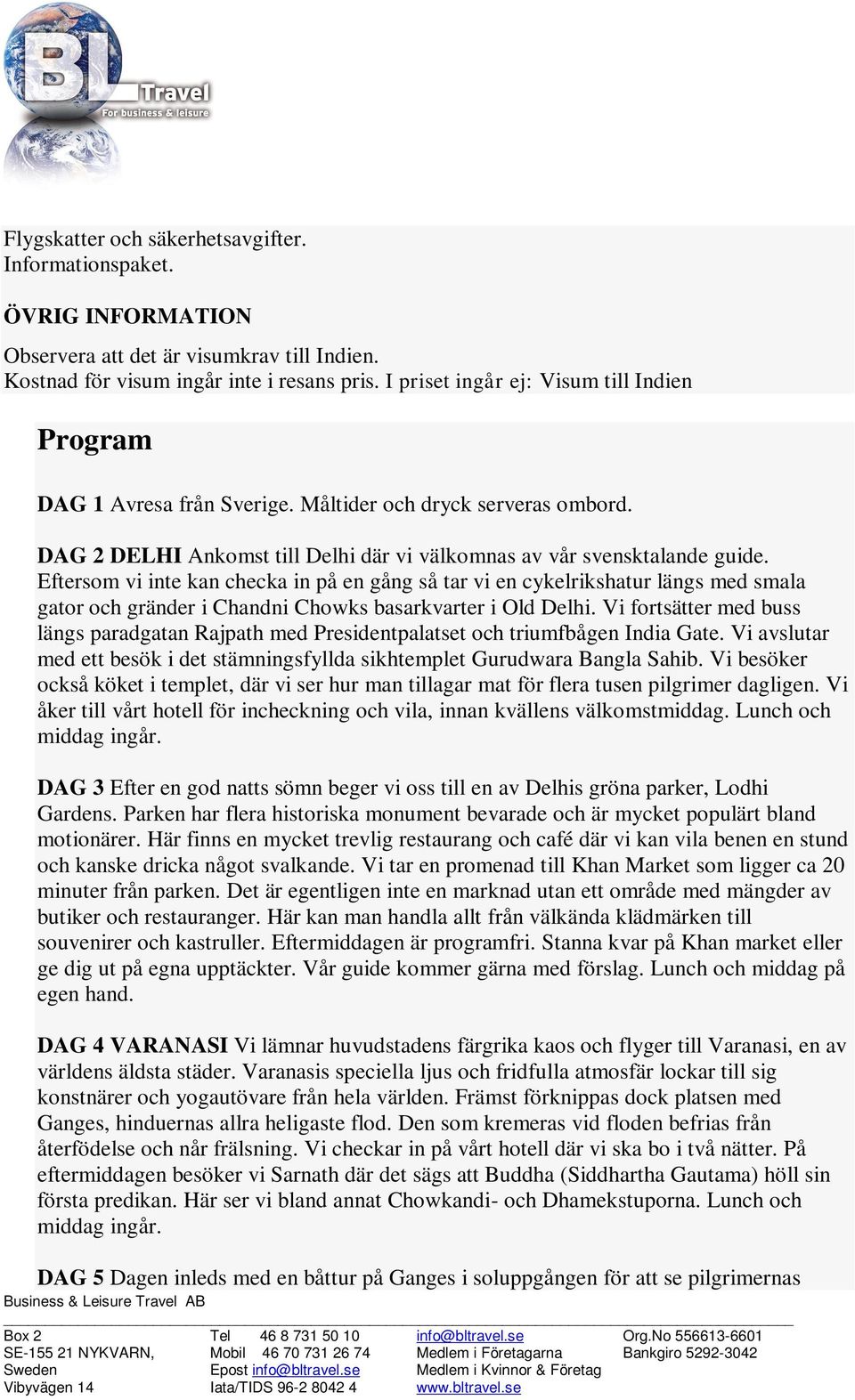 Eftersom vi inte kan checka in på en gång så tar vi en cykelrikshatur längs med smala gator och gränder i Chandni Chowks basarkvarter i Old Delhi.
