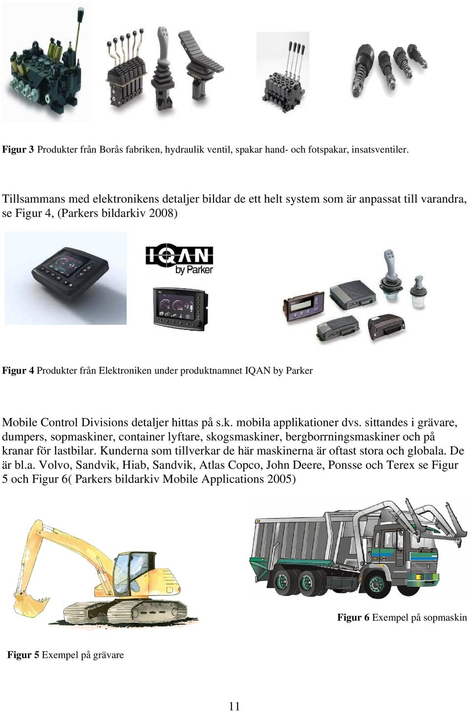 Parker Mobile Control Divisions detaljer hittas på s.k. mobila applikationer dvs.