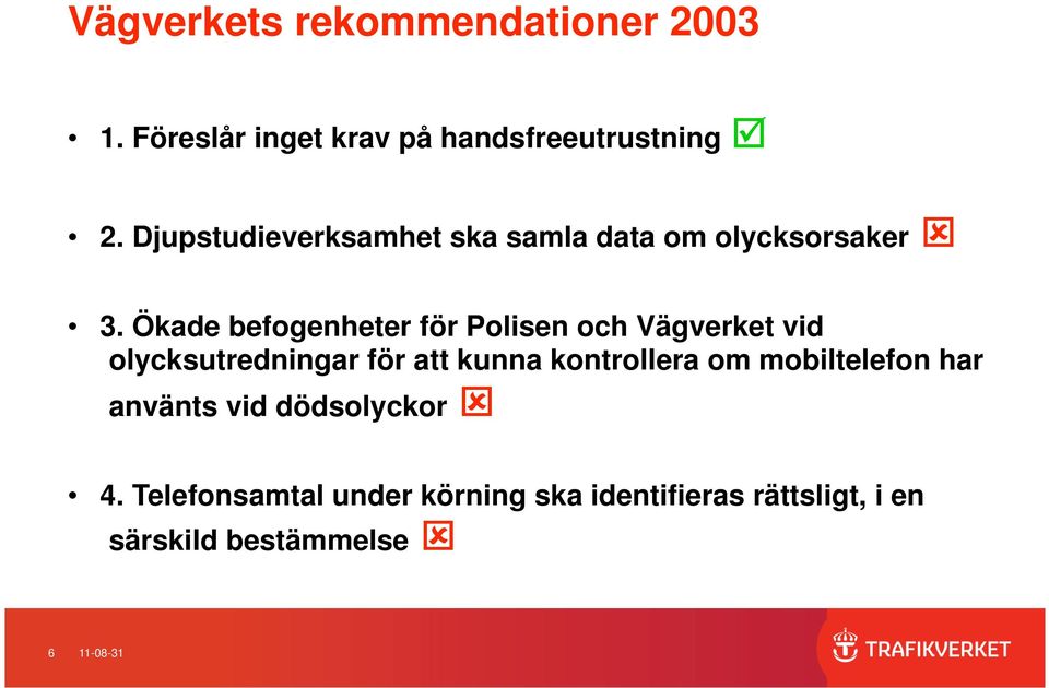 Ökade befogenheter för Polisen och Vägverket vid olycksutredningar för att kunna kontrollera