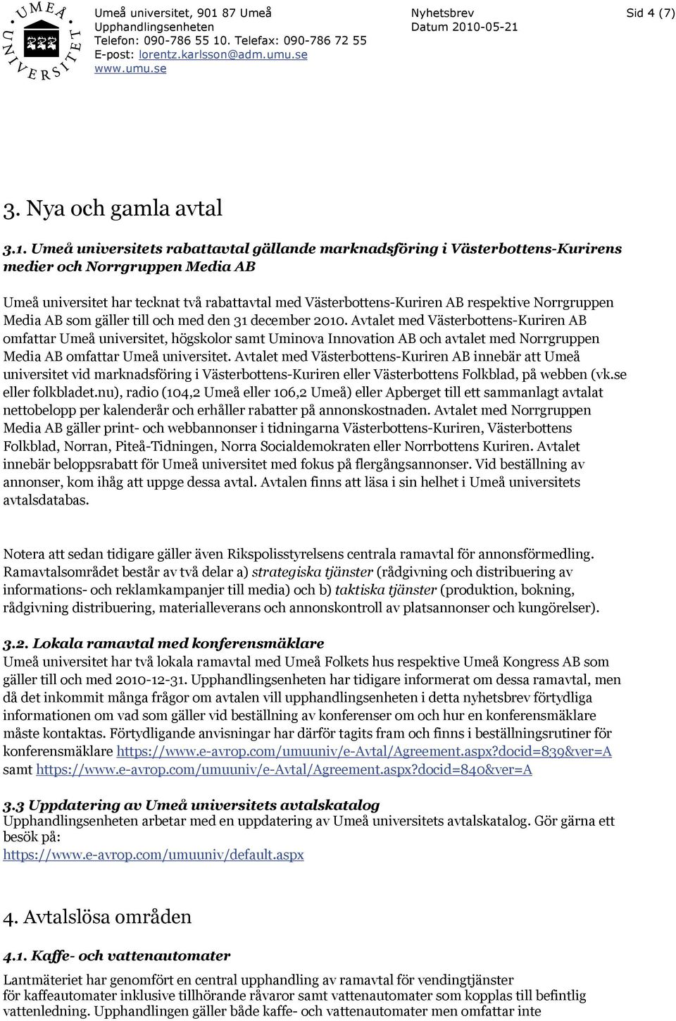 Norrgruppen Media AB som gäller till och med den 31 december 2010.