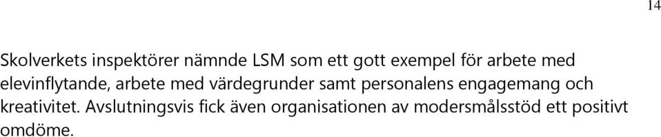 personalens engagemang och kreativitet.