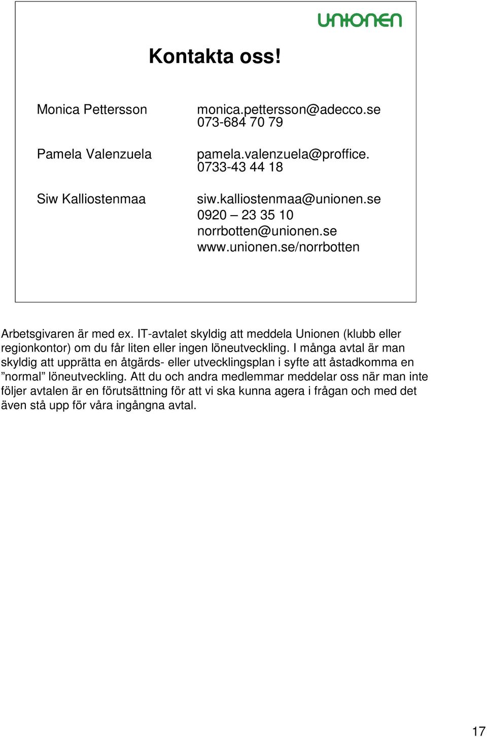 IT-avtalet skyldig att meddela Unionen (klubb eller regionkontor) om du får liten eller ingen löneutveckling.