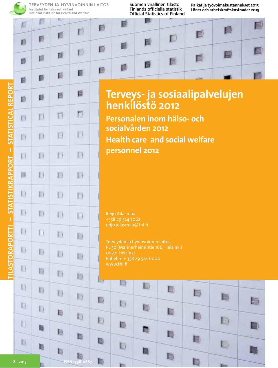 Health care and social welfare personnel 2012 Reijo Ailasmaa +358 29 524 7062 reijo.ailasmaa@thl.