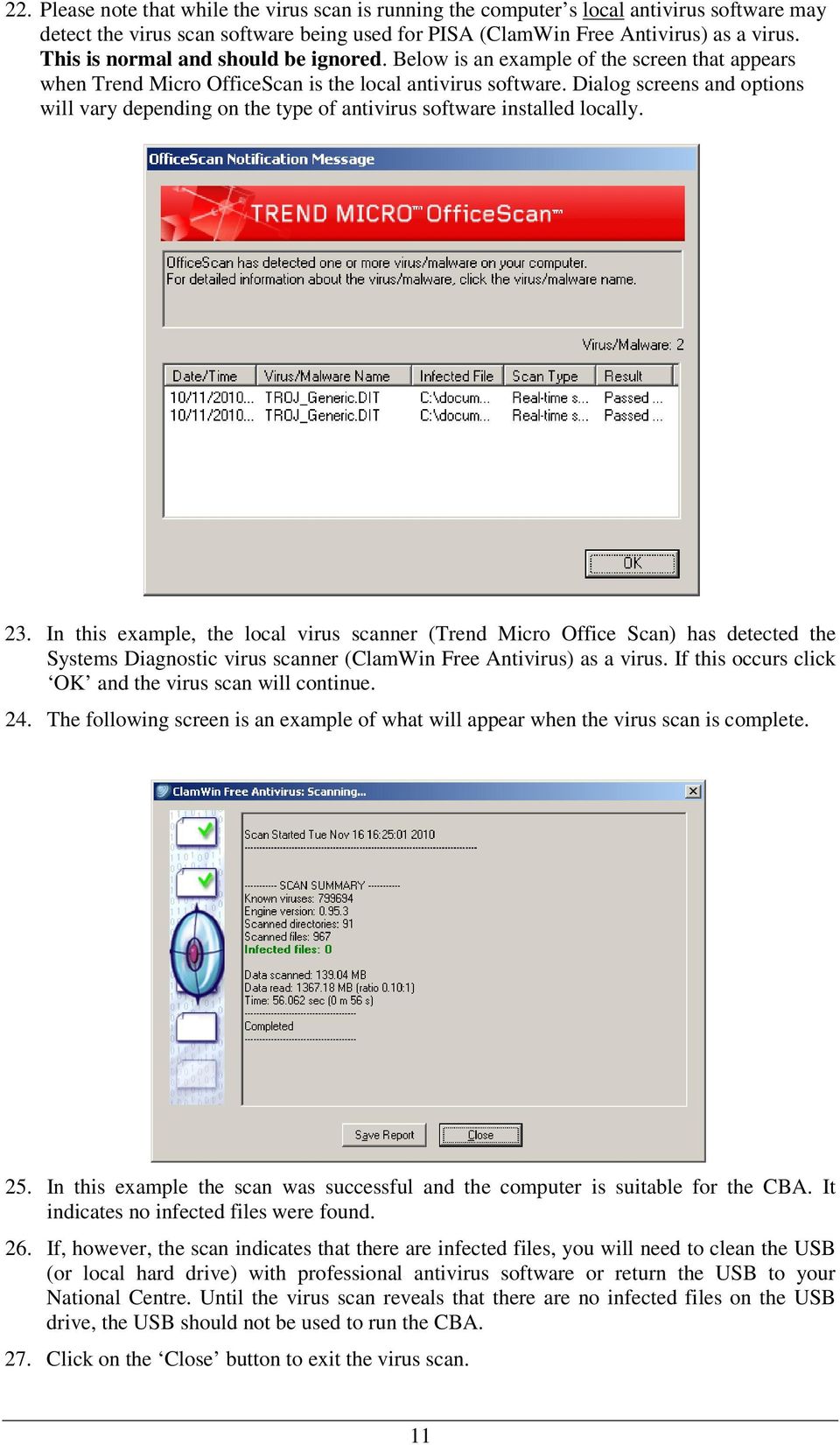 Dialog screens and options will vary depending on the type of antivirus software installed locally. 23.