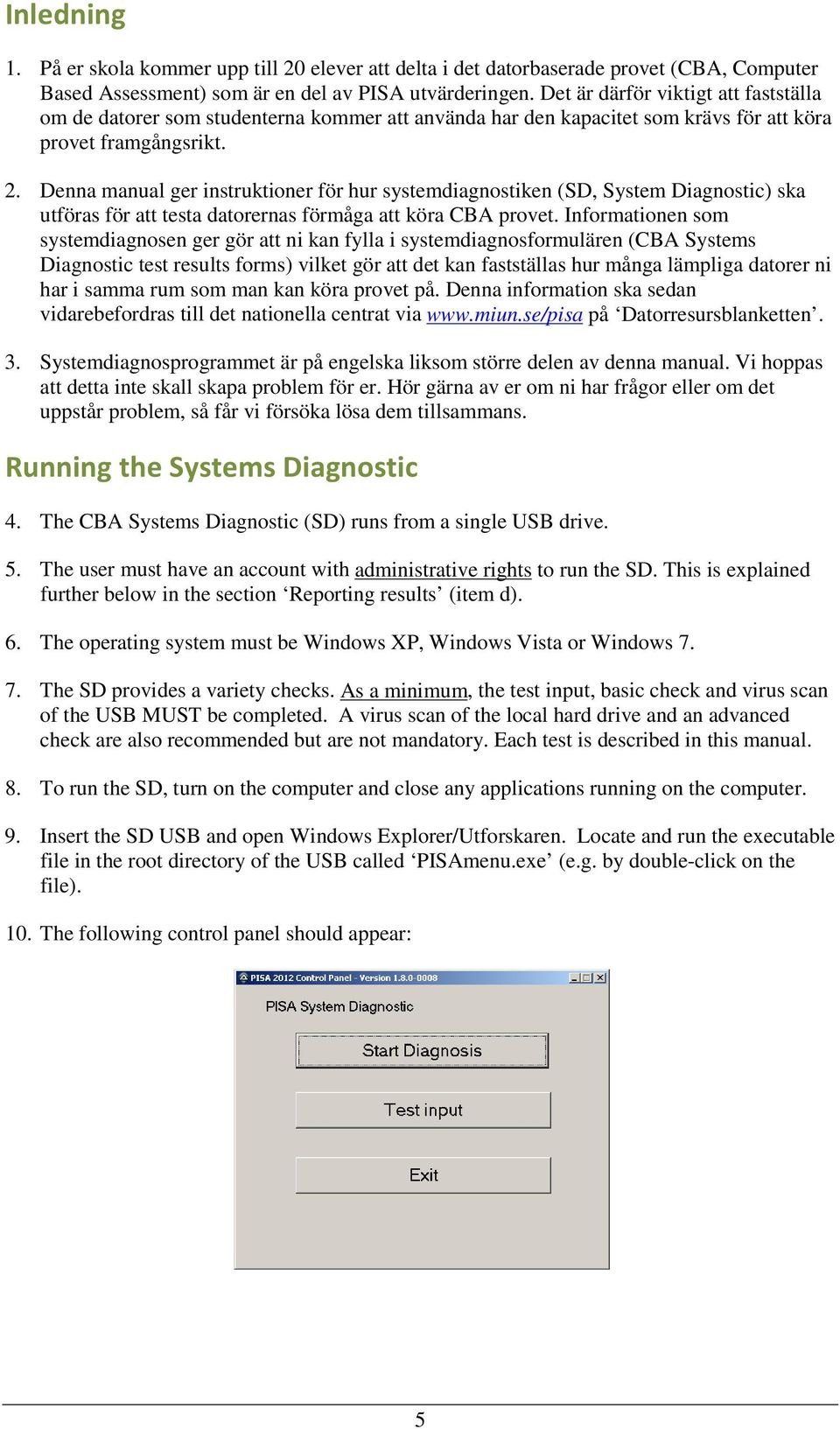 Denna manual ger instruktioner för hur systemdiagnostiken (SD, System Diagnostic) ska utföras för att testa datorernas förmåga att köra CBA provet.