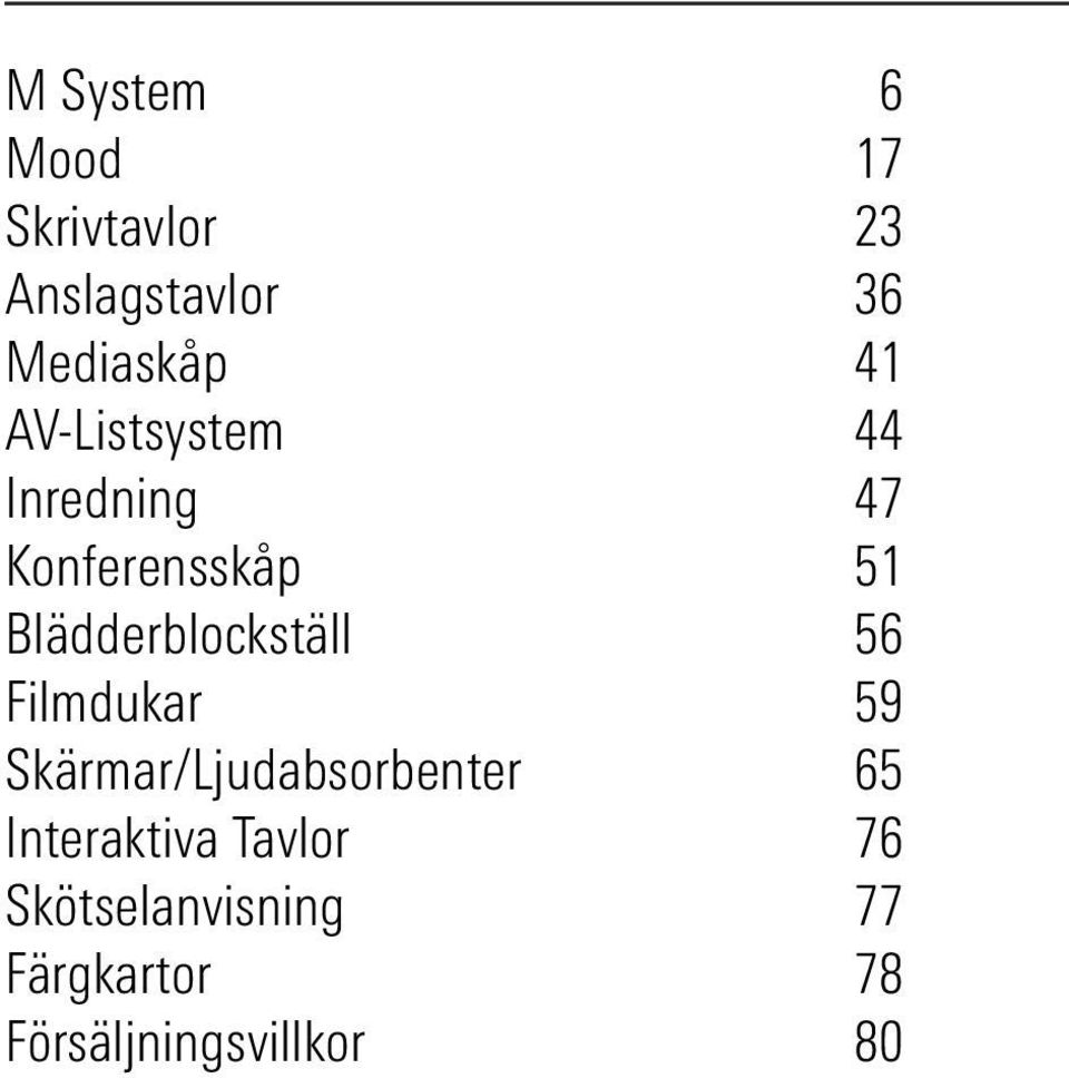 Blädderblockställ 56 Filmdukar 59 Skärmar/Ljudabsorbenter 65