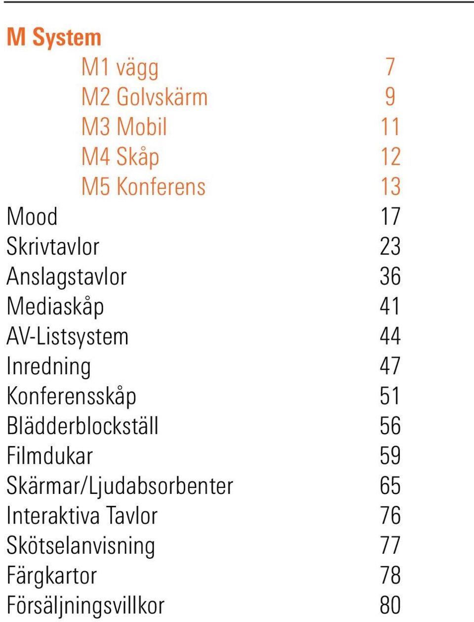 Konferensskåp 51 Blädderblockställ 56 Filmdukar 59 Skärmar/Ljudabsorbenter 65