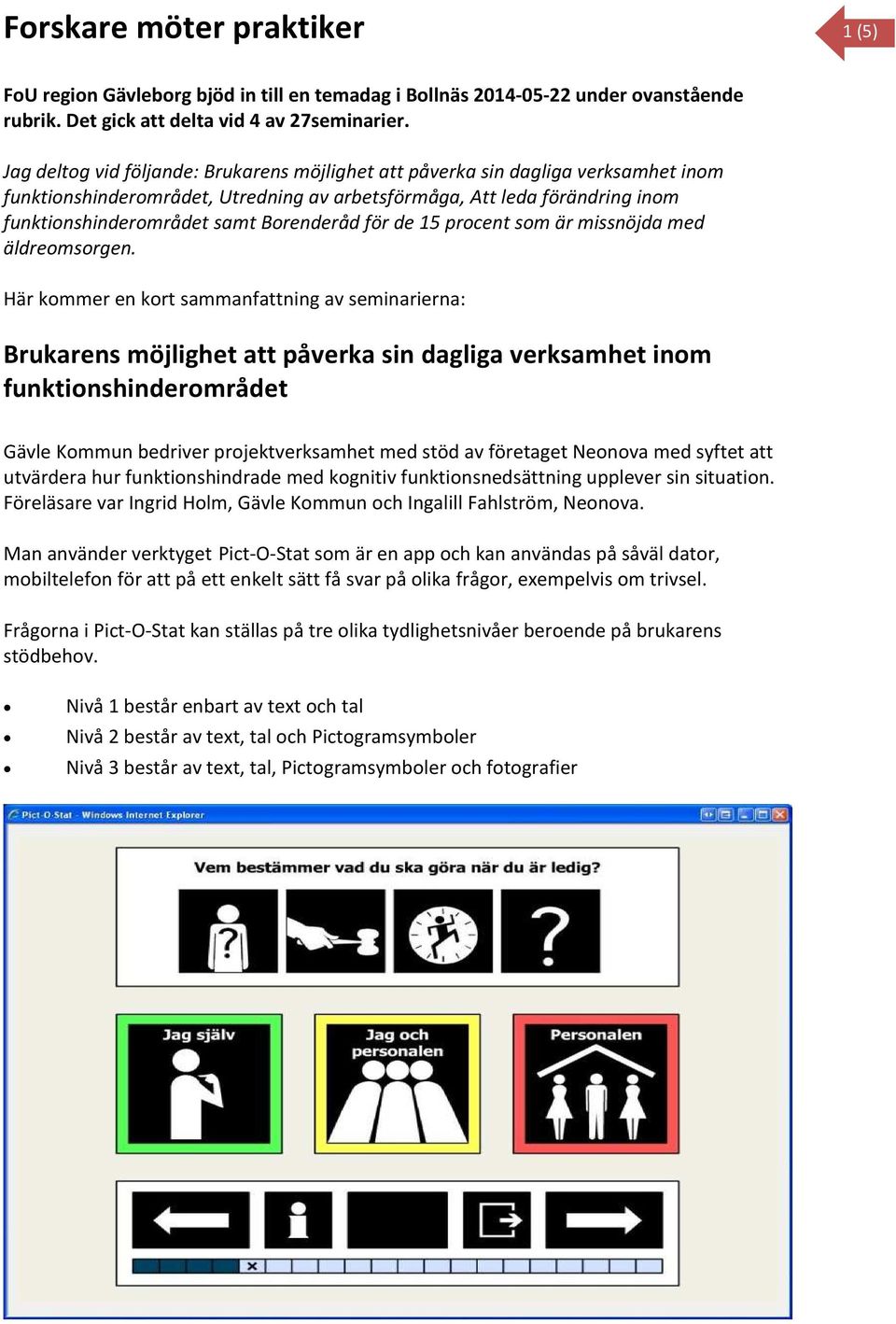 Borenderåd för de 15 procent som är missnöjda med äldreomsorgen.