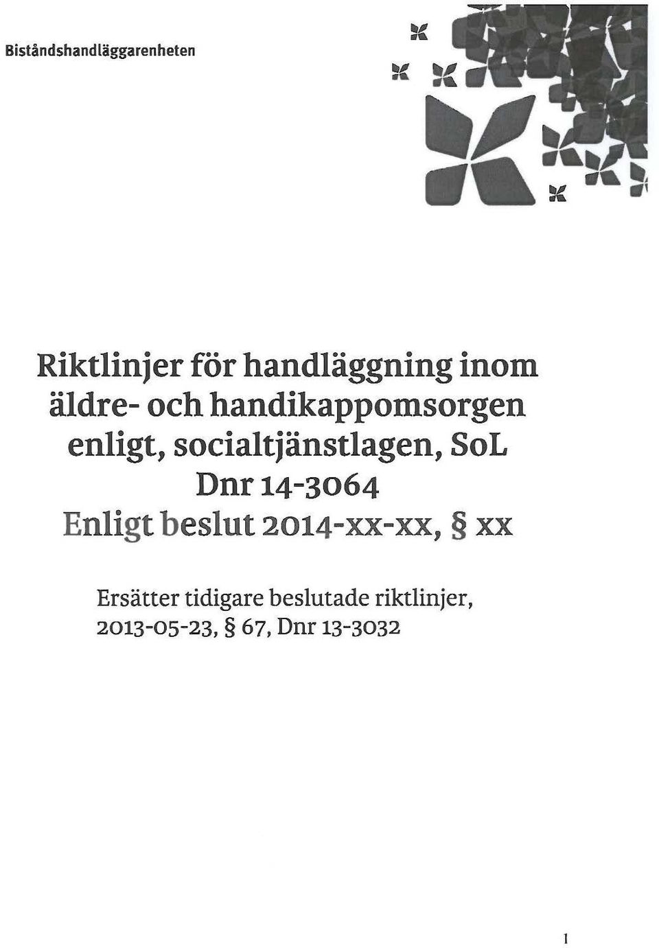 socialtjänstlagen, SoL Dnr14-3064 Enligt beslut