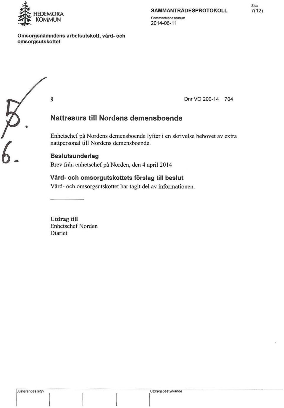 Enhetschef på Nordens demensboende lyfter i en skrivelse behovet av extra nattpersonal till Nordens demensboende.