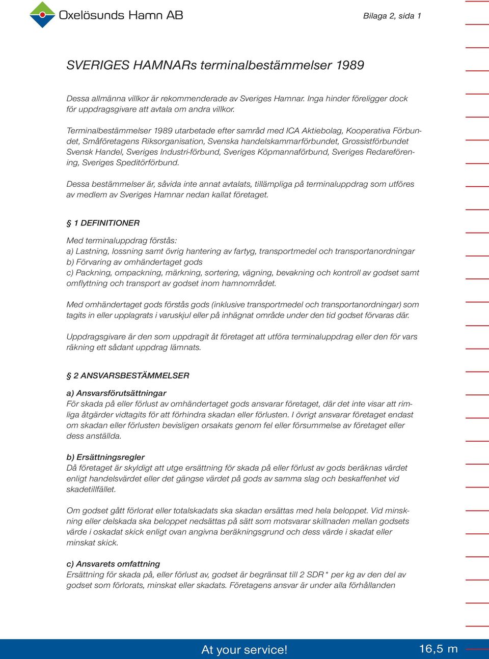 Industri-förbund, Sveriges Köpmannaförbund, Sveriges Redareförening, Sveriges Speditörförbund.