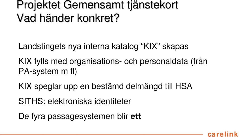 organisations- och personaldata (från PA-system m fl) KIX speglar