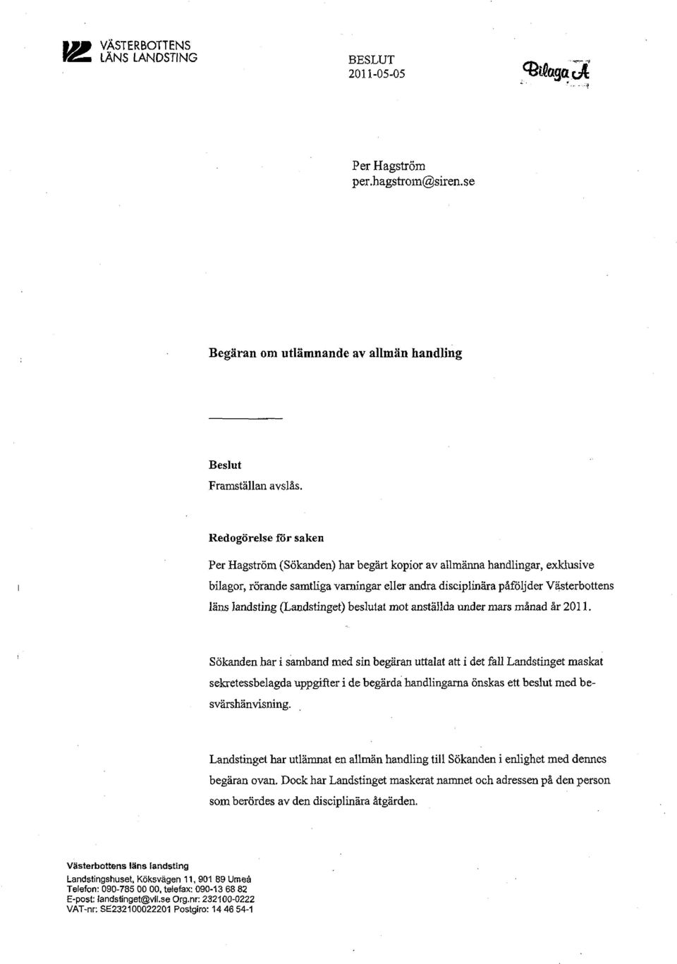 (Landstinget) beslutat mot anställda under mars månad år 2011.