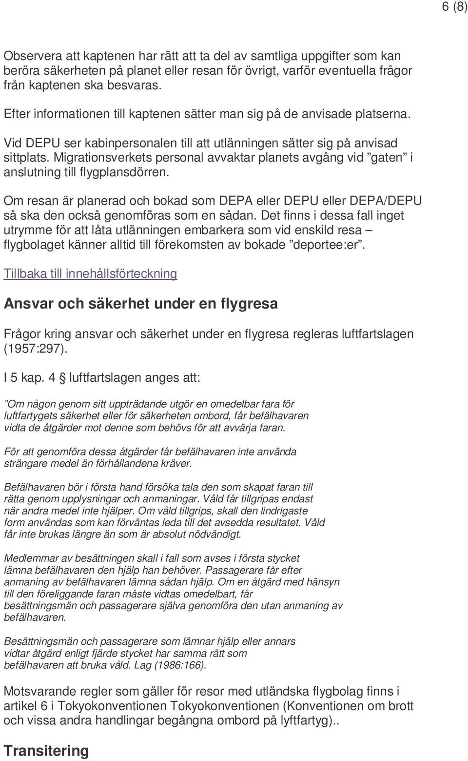 Migrationsverkets personal avvaktar planets avgång vid gaten i anslutning till flygplansdörren.