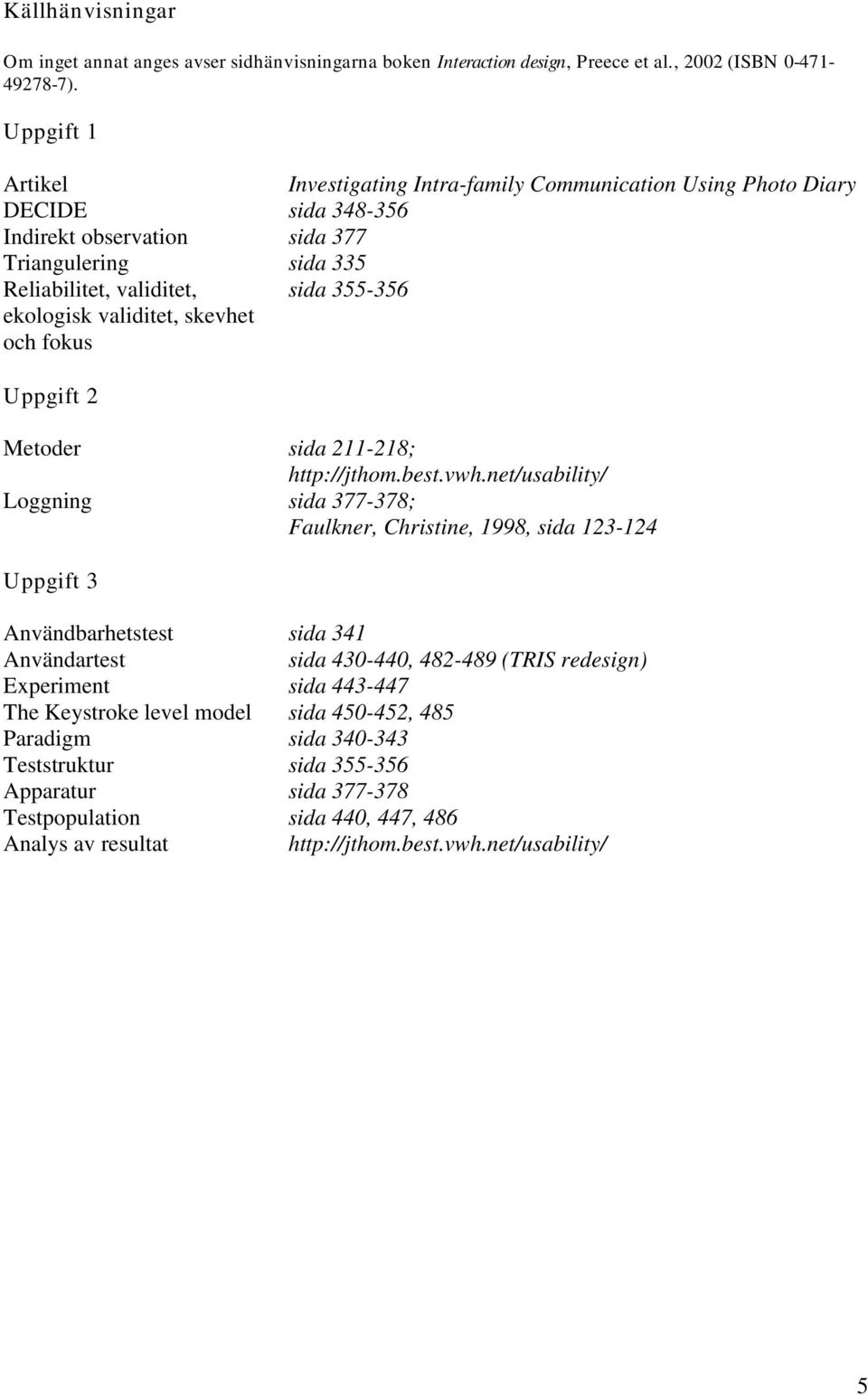 validitet, skevhet och fokus Uppgift 2 Metoder sida 211-218; http://jthom.best.vwh.