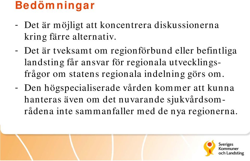 utvecklingsfrågor om statens regionala indelning görs om.