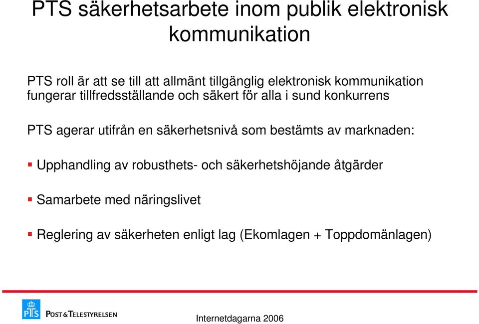 konkurrens PTS agerar utifrån en säkerhetsnivå som bestämts av marknaden: Upphandling av robusthets-