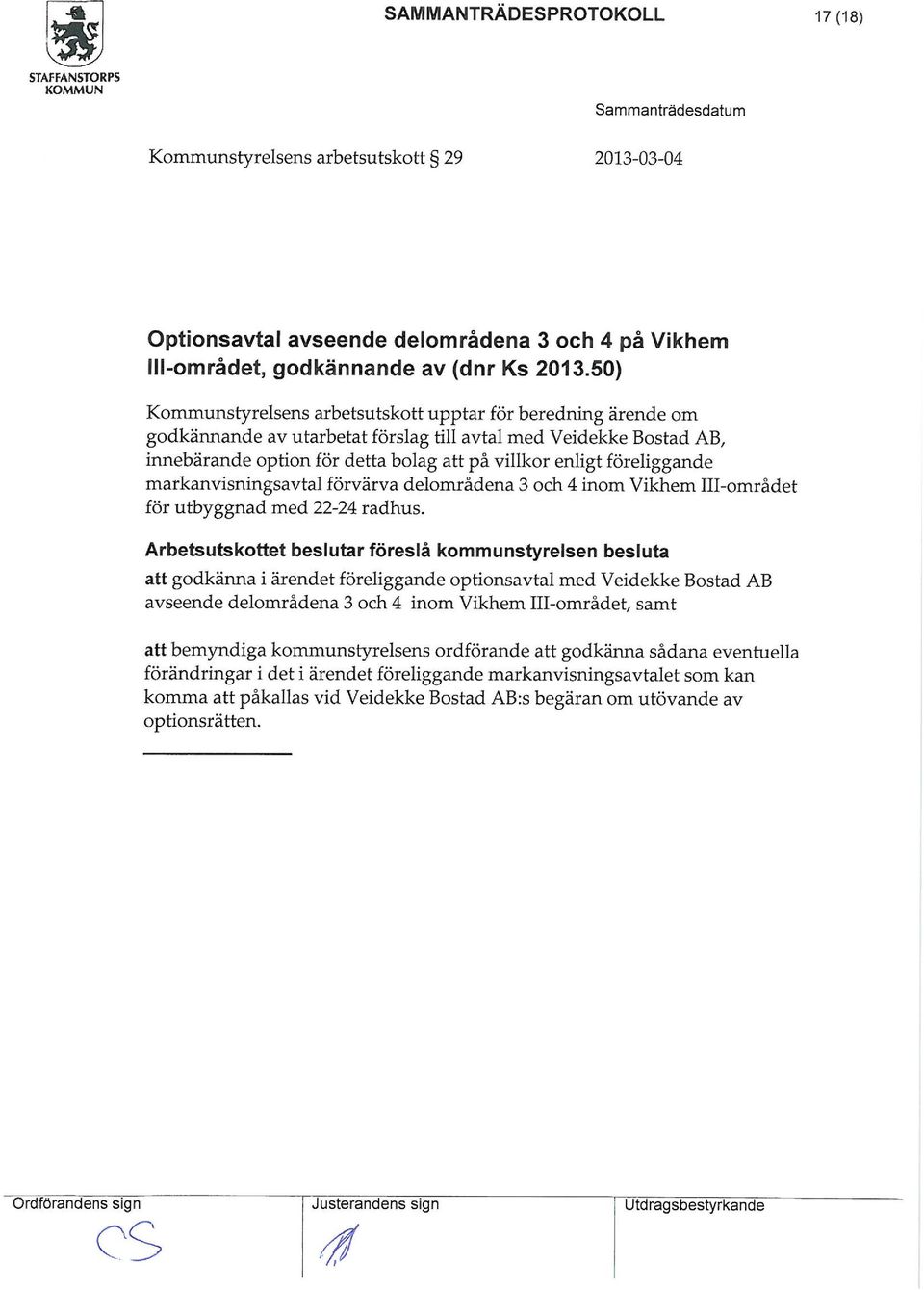 arkanvisningsavtal förvärva delorådena 3 och 4 ino Vikhe III-orådet för utbyggnad ed 22-24 radhus.