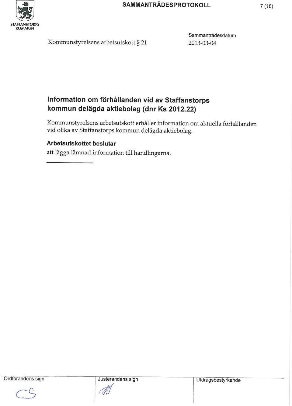 22) Kounstyrelsens arbetsutskott erhåller inforation o aktuella förhållanden vid olika av Staffanstorps