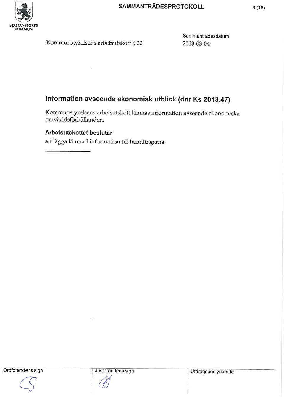 47) Kounstyrelsens arbetsutskott länas inforation avseende ekonoiska