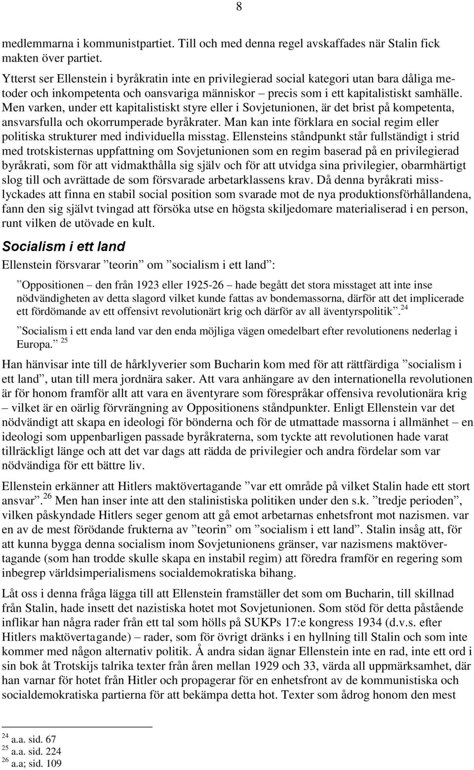 Men varken, under ett kapitalistiskt styre eller i Sovjetunionen, är det brist på kompetenta, ansvarsfulla och okorrumperade byråkrater.