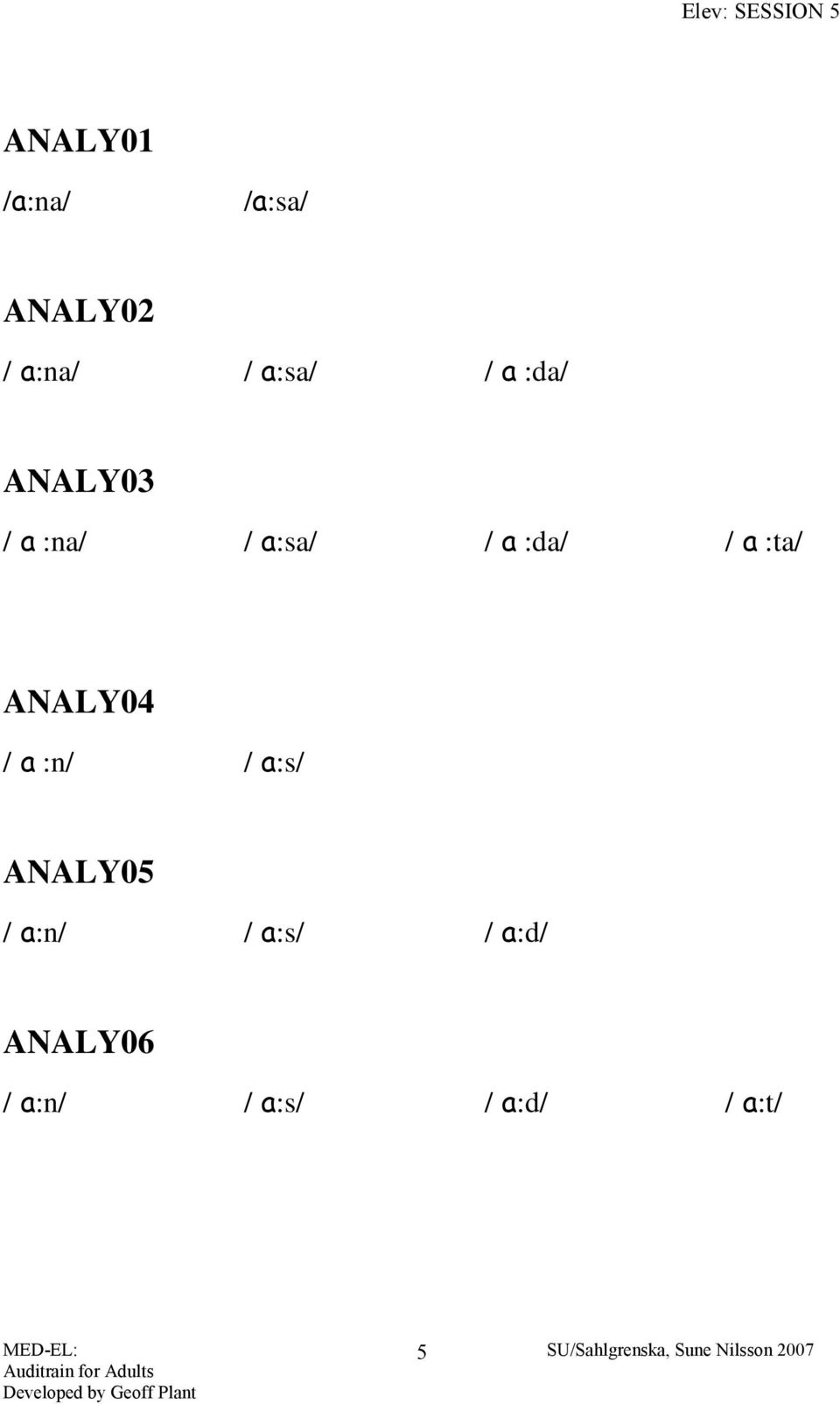 :ta/ ANALY04 / a :n/ / a:s/ ANALY05 / a:n/ /