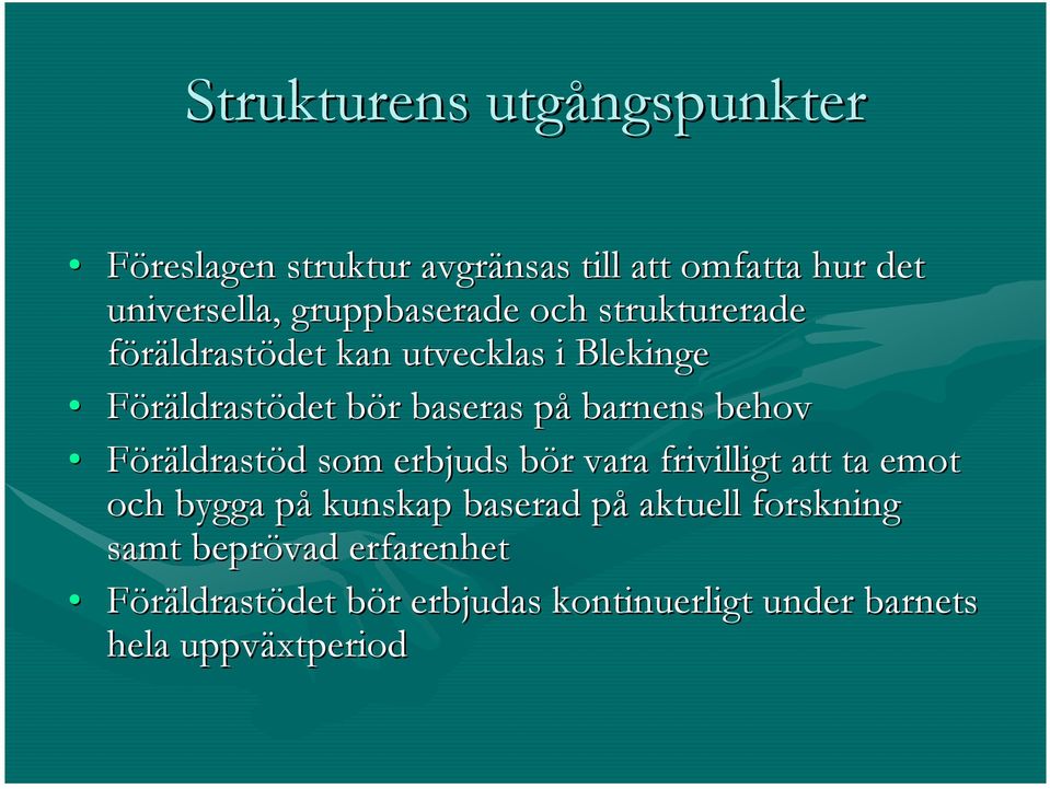 behov Föräldrastöd d som erbjuds bör b r vara frivilligt att ta emot och bygga påp kunskap baserad påp aktuell